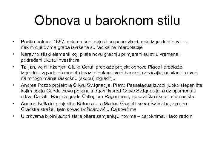 Obnova u baroknom stilu • • • Poslije potresa 1667. neki srušeni objekti su