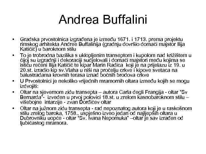 Andrea Buffalini • • • Gradska prvostolnica izgrađena je između 1671. i 1713. prema