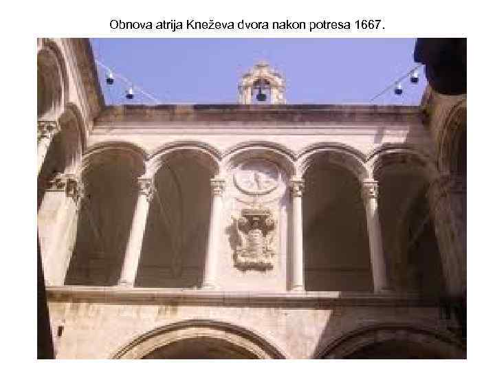 Obnova atrija Kneževa dvora nakon potresa 1667. 