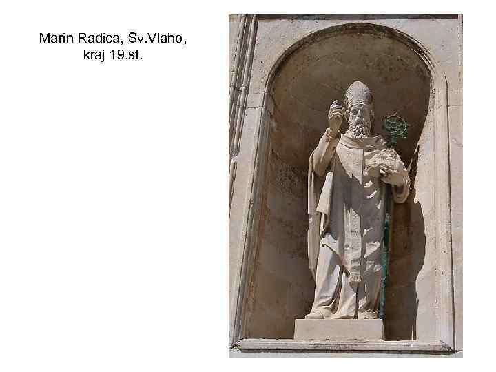 Marin Radica, Sv. Vlaho, kraj 19. st. 