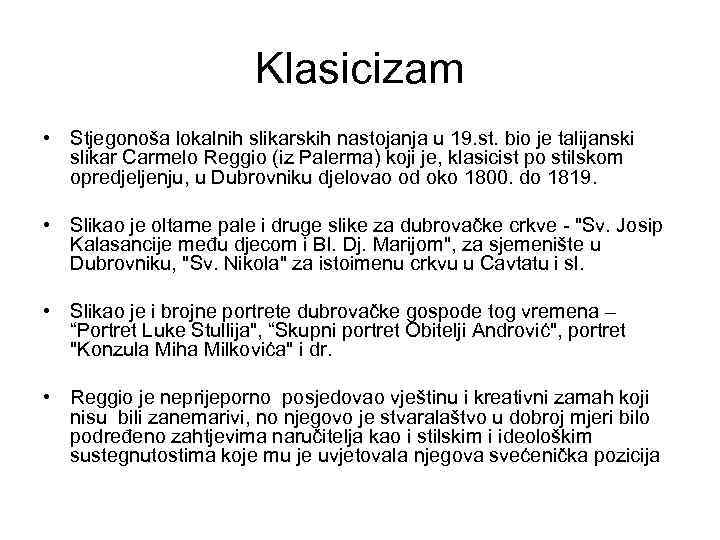 Klasicizam • Stjegonoša lokalnih slikarskih nastojanja u 19. st. bio je talijanski slikar Carmelo