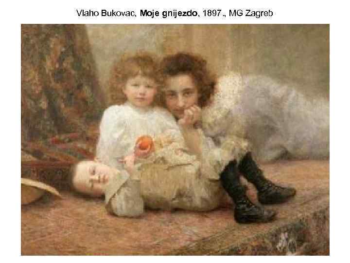 Vlaho Bukovac, Moje gnijezdo, 1897. , MG Zagreb 