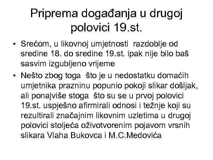 Priprema događanja u drugoj polovici 19. st. • Srećom, u likovnoj umjetnosti razdoblje od