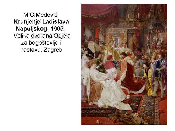 M. C. Medović, Krunjenje Ladislava Napuljskog, 1905. , Velika dvorana Odjela za bogoštovlje i