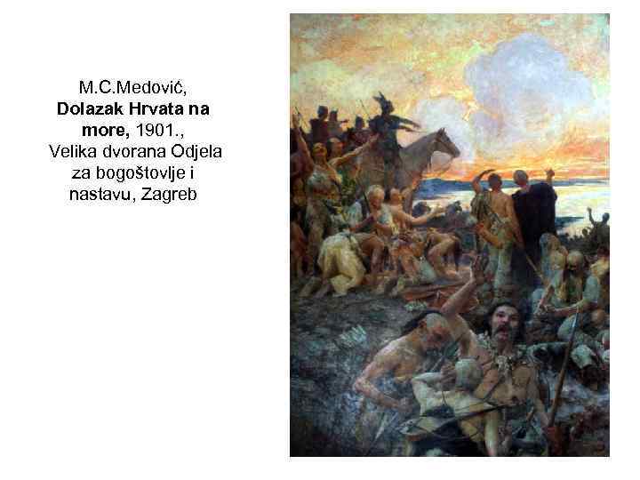 M. C. Medović, Dolazak Hrvata na more, 1901. , Velika dvorana Odjela za bogoštovlje