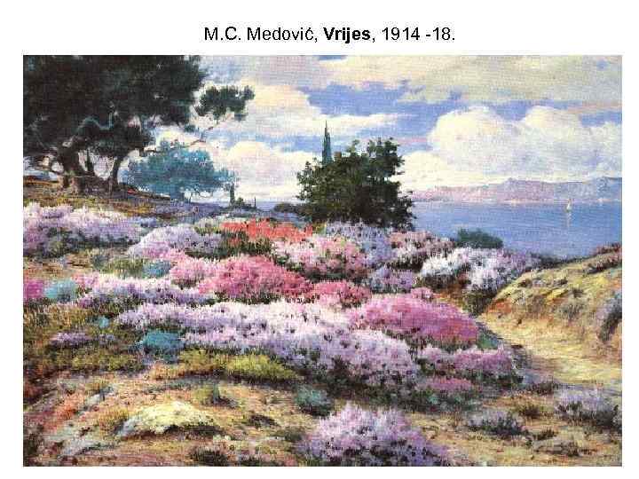 M. C. Medović, Vrijes, 1914 -18. 