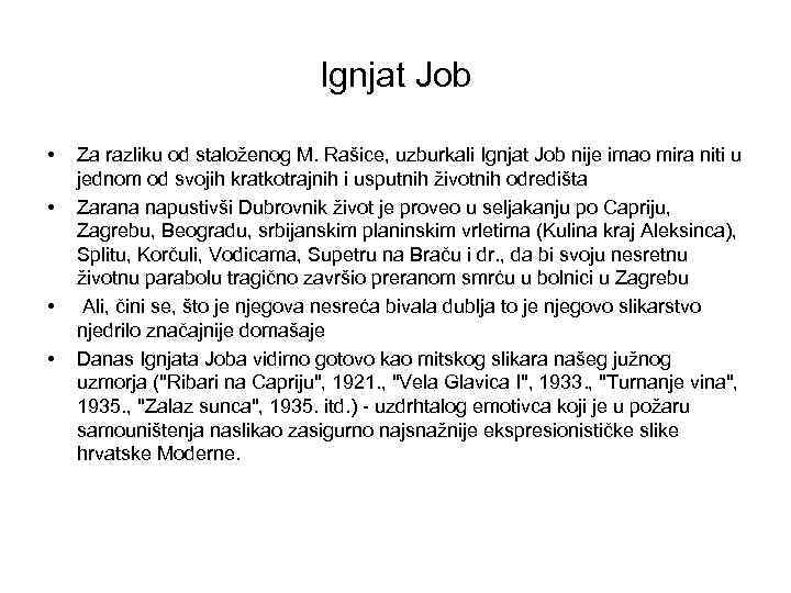 Ignjat Job • • Za razliku od staloženog M. Rašice, uzburkali Ignjat Job nije