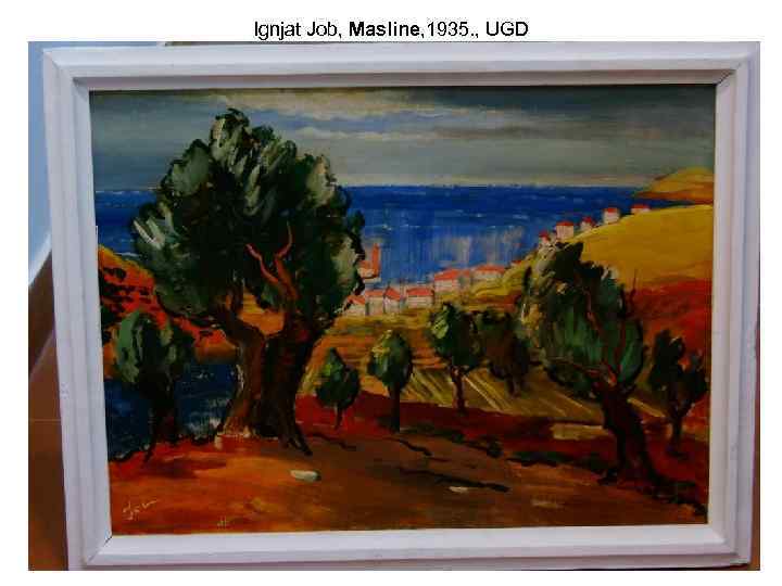 Ignjat Job, Masline, 1935. , UGD 