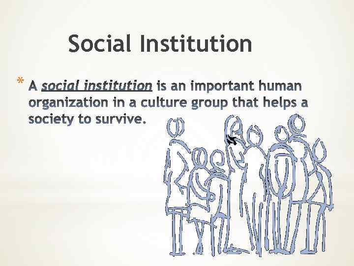 Social Institution * 