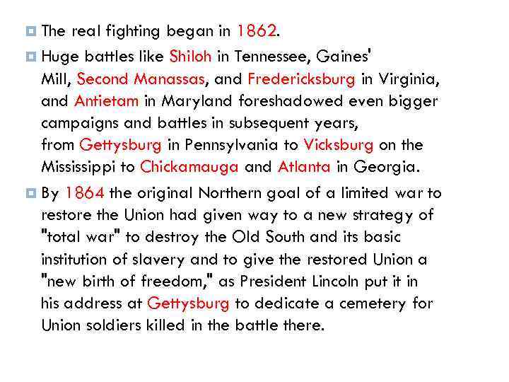  The real fighting began in 1862. Huge battles like Shiloh in Tennessee, Gaines'