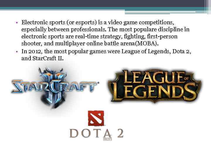  • Electronic sports (or esports) is a video game competitions, especially between professionals.