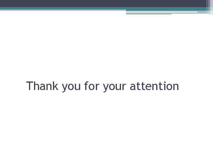 Thank you for your attention 