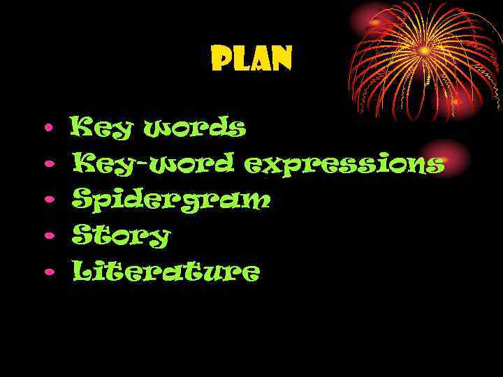 Plan • Key words • • Key-word expressions Spidergram Story Literature 