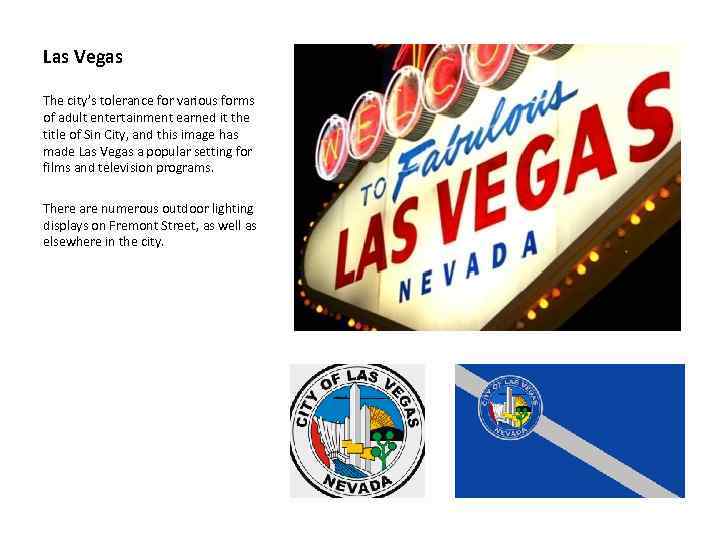 Las Vegas The city’s tolerance for various forms of adult entertainment earned it the