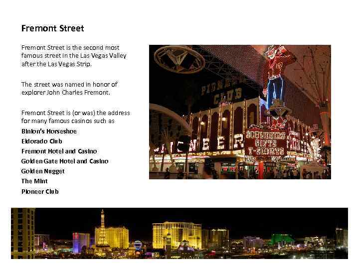 Fremont Street is the second most famous street in the Las Vegas Valley after