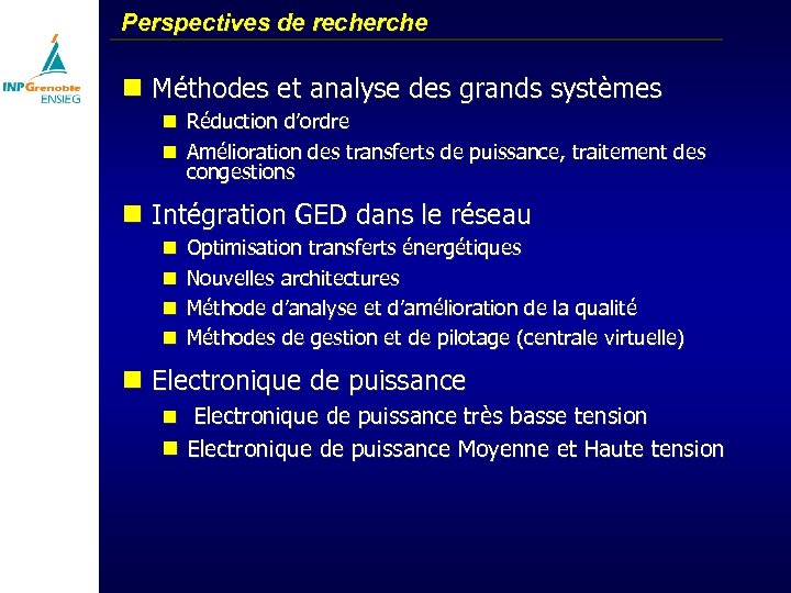 Perspectives de recherche n Méthodes et analyse des grands systèmes n Réduction d’ordre n