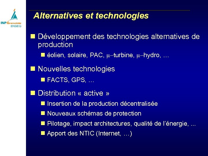 Alternatives et technologies g Développement des technologies alternatives de production g g Nouvelles technologies