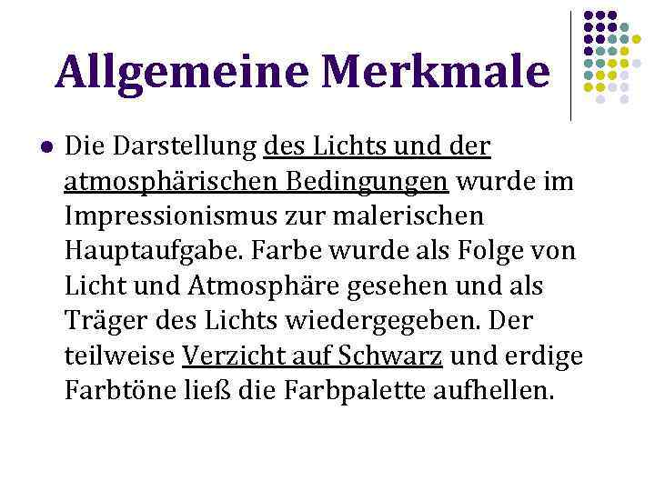 Allgemeine Merkmale l Die Darstellung des Lichts und der atmosphärischen Bedingungen wurde im Impressionismus