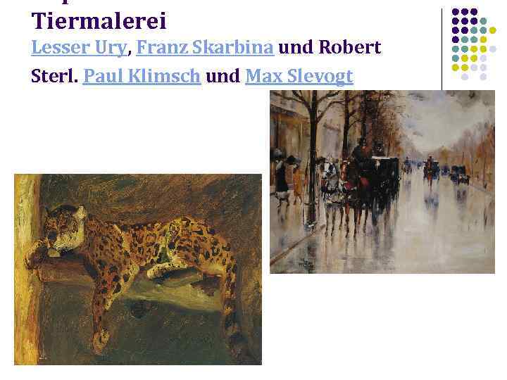 Tiermalerei Lesser Ury, Franz Skarbina und Robert Sterl. Paul Klimsch und Max Slevogt 