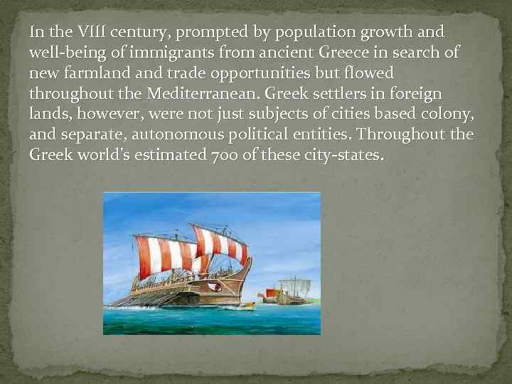 In the VIII century, prompted by population growth and well-being of immigrants from ancient