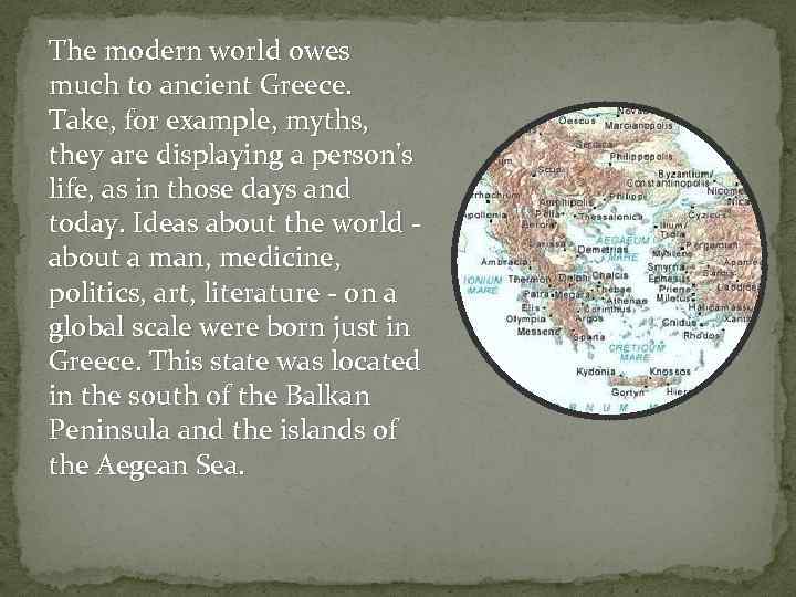 The modern world owes much to ancient Greece. Take, for example, myths, they are