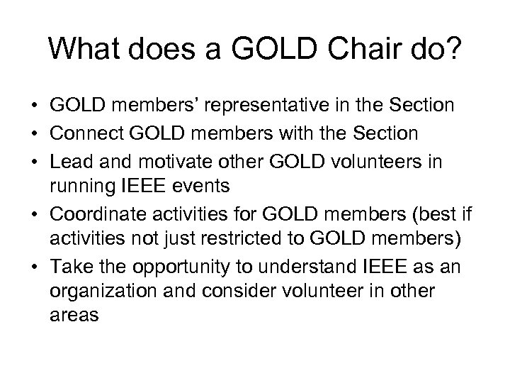 What does a GOLD Chair do? • GOLD members’ representative in the Section •