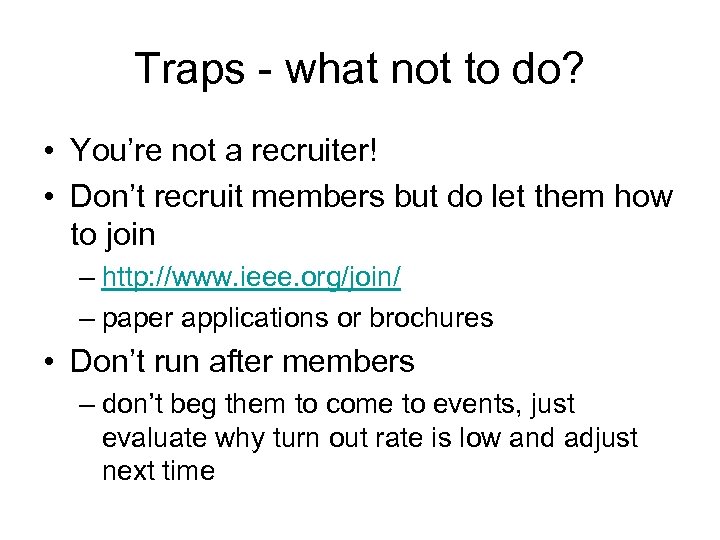 Traps - what not to do? • You’re not a recruiter! • Don’t recruit