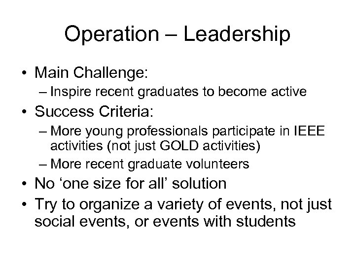 Operation – Leadership • Main Challenge: – Inspire recent graduates to become active •