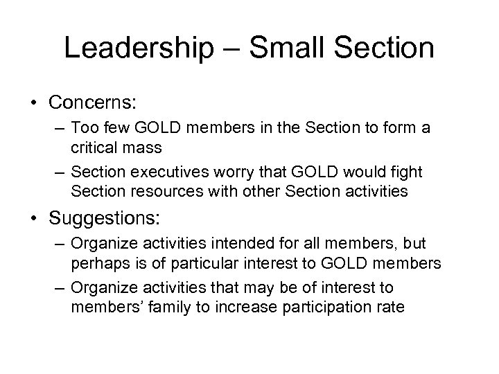 Leadership – Small Section • Concerns: – Too few GOLD members in the Section
