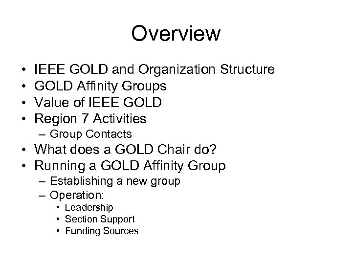 Overview • • IEEE GOLD and Organization Structure GOLD Affinity Groups Value of IEEE