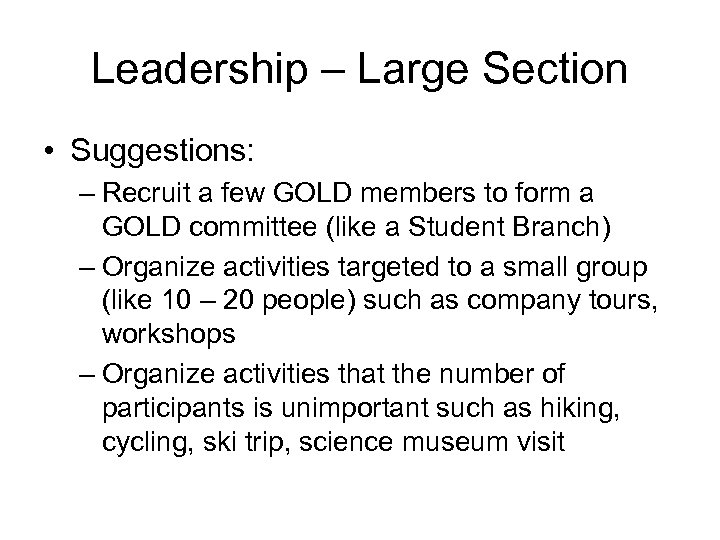 Leadership – Large Section • Suggestions: – Recruit a few GOLD members to form