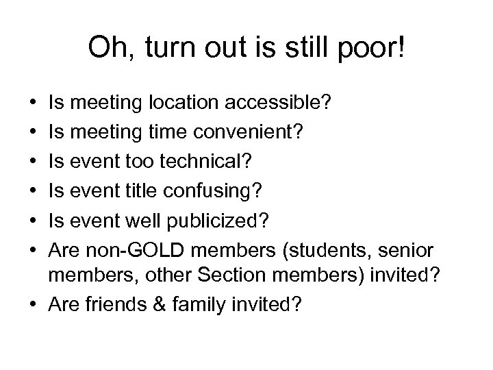 Oh, turn out is still poor! • • • Is meeting location accessible? Is