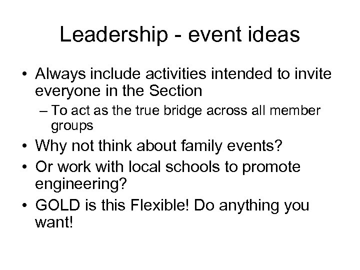 Leadership - event ideas • Always include activities intended to invite everyone in the