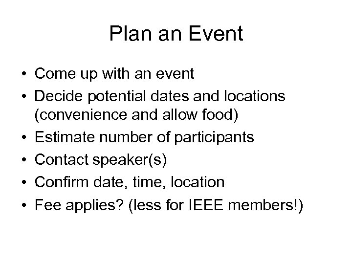 Plan an Event • Come up with an event • Decide potential dates and