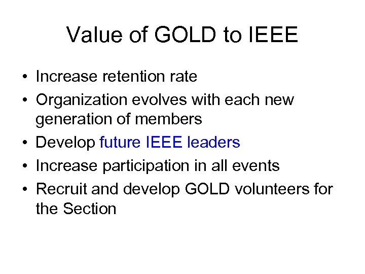Value of GOLD to IEEE • Increase retention rate • Organization evolves with each