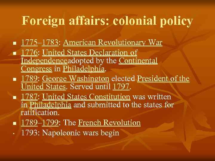 Foreign affairs: colonial policy n n n • 1775– 1783: American Revolutionary War 1776: