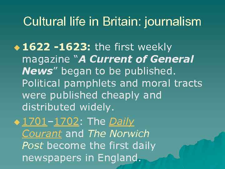 Cultural life in Britain: journalism u 1622 -1623: the first weekly magazine “A Current