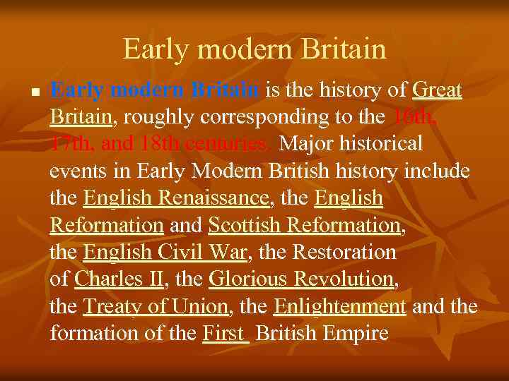 Early modern Britain n Early modern Britain is the history of Great Britain, roughly