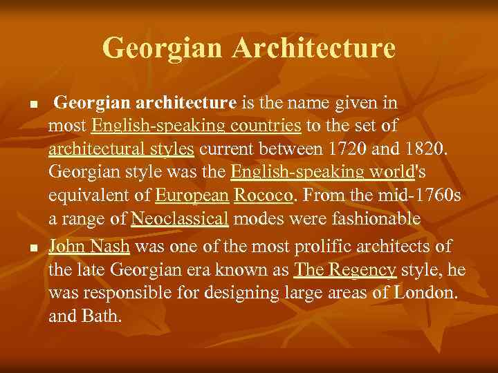 Georgian Architecture n n Georgian architecture is the name given in most English-speaking countries