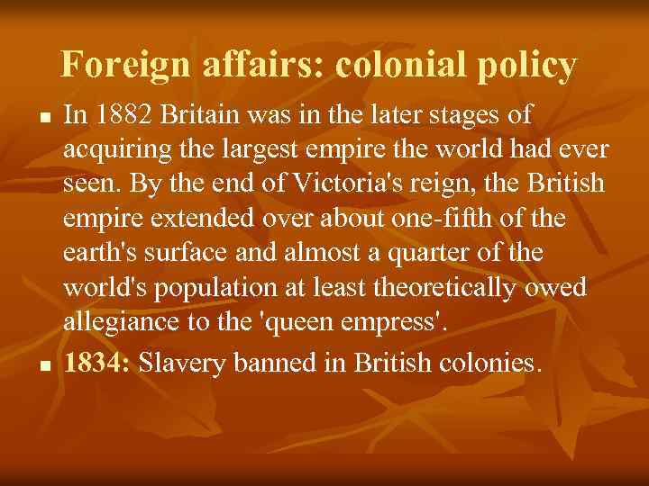 Foreign affairs: colonial policy n n In 1882 Britain was in the later stages