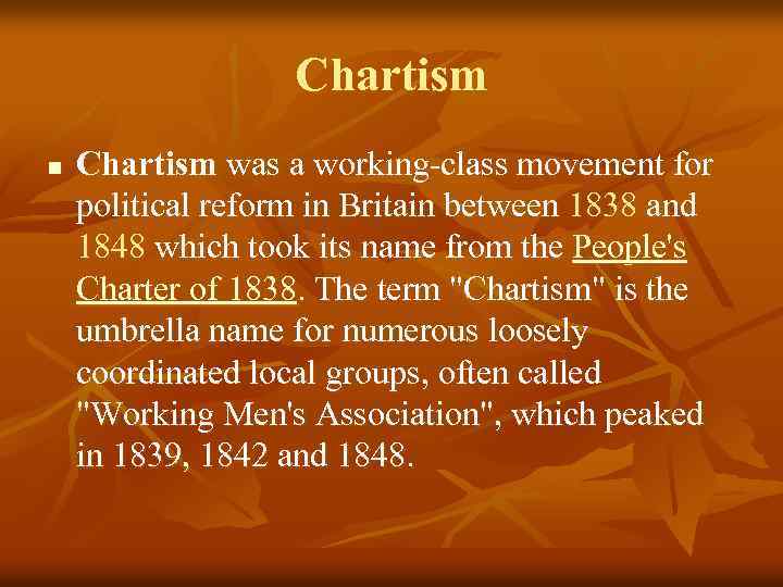 Chartism n Chartism was a working-class movement for political reform in Britain between 1838