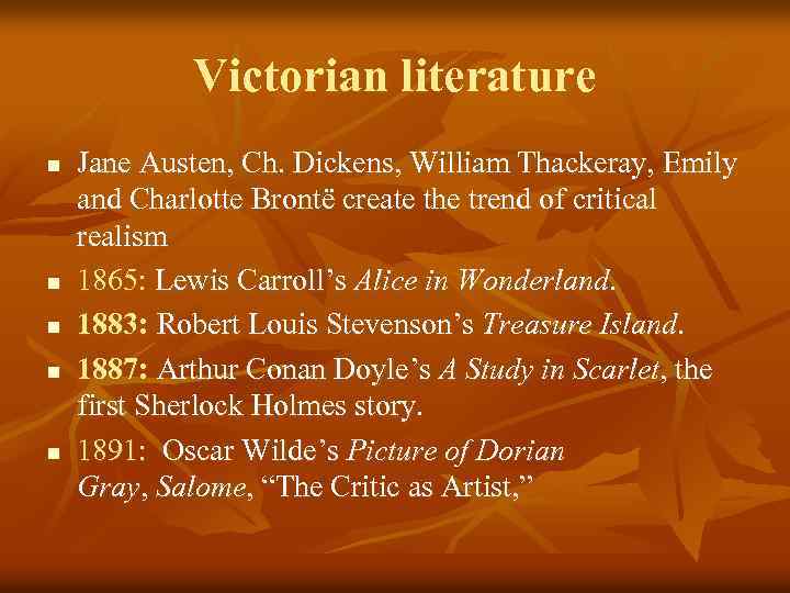 Victorian literature n n n Jane Austen, Ch. Dickens, William Thackeray, Emily and Charlotte