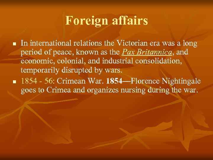 Foreign affairs n n In international relations the Victorian era was a long period