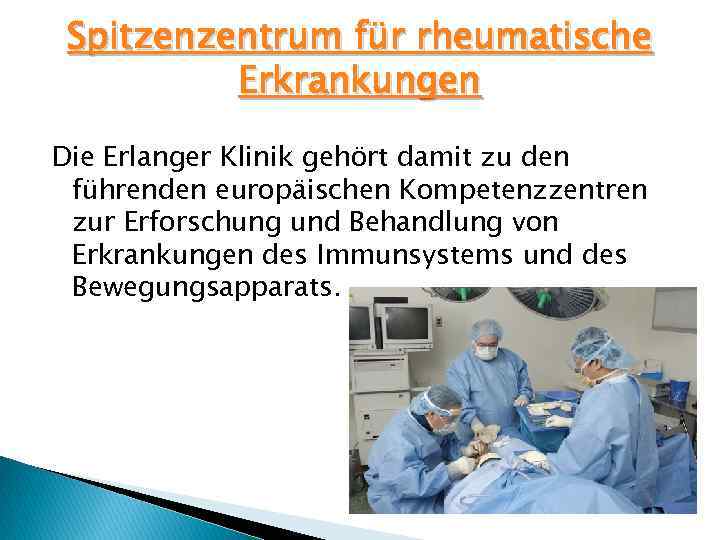 Spitzenzentrum für rheumatische Erkrankungen Die Erlanger Klinik gehört damit zu den führenden europäischen Kompetenzzentren