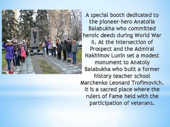 A special booth dedicated to the pioneer-hero Anatolia Balabukha who committed heroic deeds during