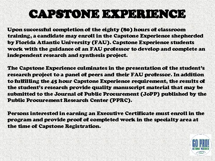 CAPSTONE EXPERIENCE Upon successful completion of the eighty (80) hours of classroom training, a