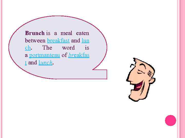 Brunch is a meal eaten between breakfast and lun ch. The word is a