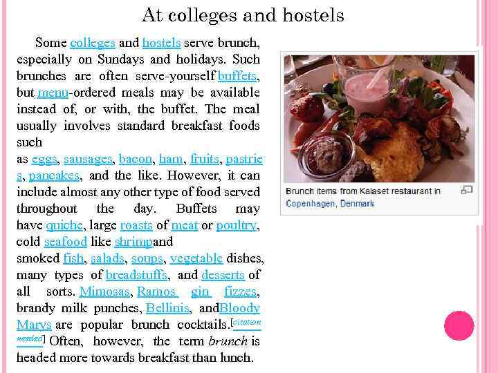 At colleges and hostels Some colleges and hostels serve brunch, especially on Sundays and