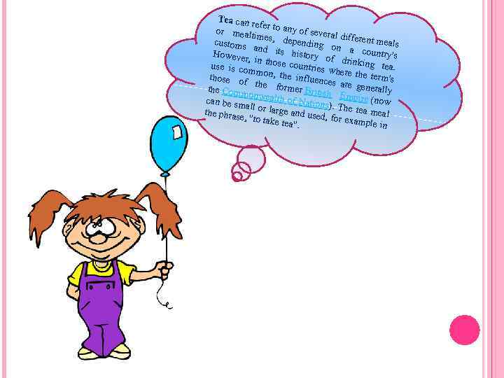 Tea can r efer to an y of seve or meal ral times, d