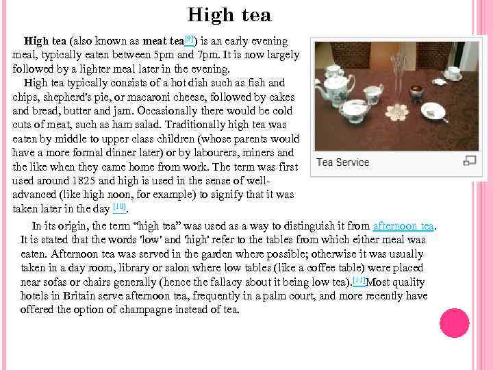 High tea (also known as meat tea[9]) is an early evening meal, typically eaten